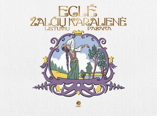 EGLĖ ŽALČIŲ KARALIENĖ: klasikinė lietuviška knyga atgimsta nauju leidimu iš serijos AUKSINIS OBUOLYS – riboto tiražo garsiausia mūsų šalies pasaka su nemariomis dailininko Kazio Šimonio iliustracijomis, pernai išrinkta svarbiausia lietuviška knyga vaikams