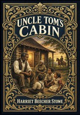 Uncle Tom's Cabin (Golden Monarch Collector's Edition) (Case Laminate Hardcover with Jacket)