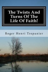 The Twists And Turns Of The Life Of Faith!