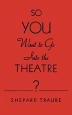 So You Want to Go Into the Theatre?