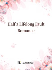 Half a Lifelong Fault Romance