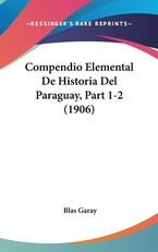 Compendio Elemental de Historia del Paraguay, Part 1-2 (1906)
