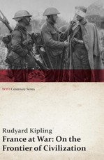 France at War: On the Frontier of Civilization (WWI Centenary Series)