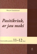 Pasitikrink ar jau moki. Lietuvių kalbos pratybos 11-12 klasei