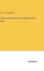 History of the Great Fires in Chicago and the West