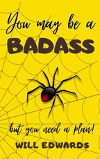 You May be a Badass But You Need a Plan