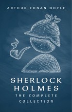 SHERLOCK HOLMES: The Complete Collection (Including all 9 books in Sherlock Holmes series)
