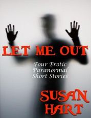 Let Me Out: Four Erotic Paranormal Short Stories