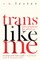 Trans Like Me
