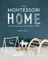The Montessori Home: Create a Space for Your Child to Thrive