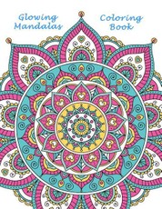 Glowing Mandalas Coloring Book: Beautiful Mandalas with Fun and Easy