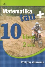 Matematika tau Plius.10 klasė. 2 dalis. Pratybų sąsiuvinis (2015)