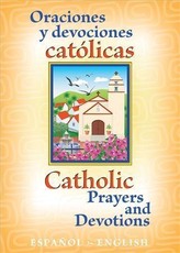 Oraciones y Devociones Catolicos Catholic Prayers and Devotions: Espanol/English