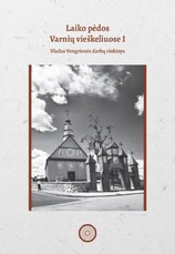 Laiko pėdos Varnių vieškeliuose. Vlados Vengrienės darbų rinkinys