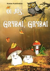 Oi, jūs, grybai, grybai (didelės raidės)