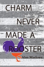 Charm Never Made a Rooster