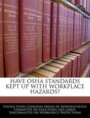 Have OSHA Standards Kept Up with Workplace Hazards?