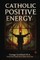 Catholic Positive Energy