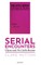 Serial Encounters