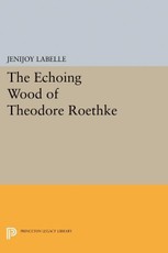 Echoing Wood of Theodore Roethke