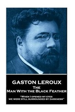 Gaston Leroux - The Man With the Black Feather