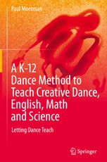 A K-12 Dance Method to Teach Creative Dance, English, Math and Science