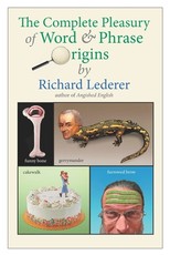 The Complete Pleasury of Word and Phrase Origins