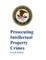 Prosecuting Intellectual Property Crimes