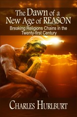Dawn of a New Age of Reason: Breaking Religion's Chains in the Twenty-first Century