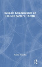 Intimate Commentaries on Tadeusz Kantor's Theatre