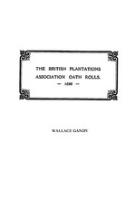 Association Oath Rolls of the British Plantations [New York, Virginia, Etc.] A.D. 1696