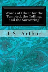 Words of Cheer for the Tempted, the Toiling, and the Sorrowing