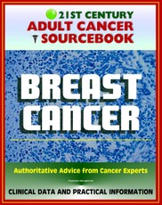 21st Century Adult Cancer Sourcebook: Breast Cancer - Clinical Data for Patients, Families, and Physicians