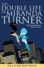 THE DOUBLE LIFE OF MIRANDA TURNER VOL. 1: If You Have Ghosts #152