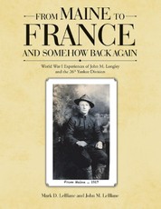 From Maine to France and Somehow Back Again: World War I Experiences of John M. Longley and the 26th Yankee Division