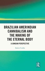 Brazilian Amerindian Cannibalism and the Making of the Eternal Body