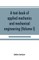 A text-book of applied mechanics and mechanical engineering; Specially Arranged For the Use of Engineers Qualifying for the Institution of Civil Engineers, The Diplomas and Degrees of Technical Colleges and Universities, Advanced Science Certificates of B