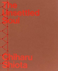 Chiharu Shiota - The Unsettled Soul