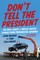 Don't Tell the President
