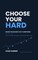 Choose Your Hard