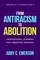 From Antiracism to Abolition