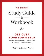 The Official Study Guide & Workbook for Get Over Your Damn Self