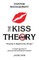 The KISS Theory
