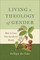 Living a Theology of Gender