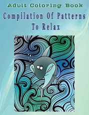 Adult Coloring Book Compilation Of Patterns To Relax