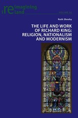 The Life and Work of Richard King; Religion, Nationalism and Modernism