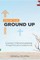 From the Ground Up