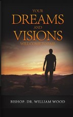 Your Dreams and Visions Will Come to Pass