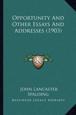 Opportunity and Other Essays and Addresses (1903)
