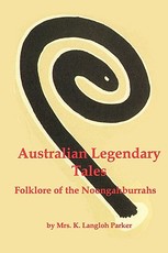 Australian Legendary Tales; Folklore of the Noongaburrahs